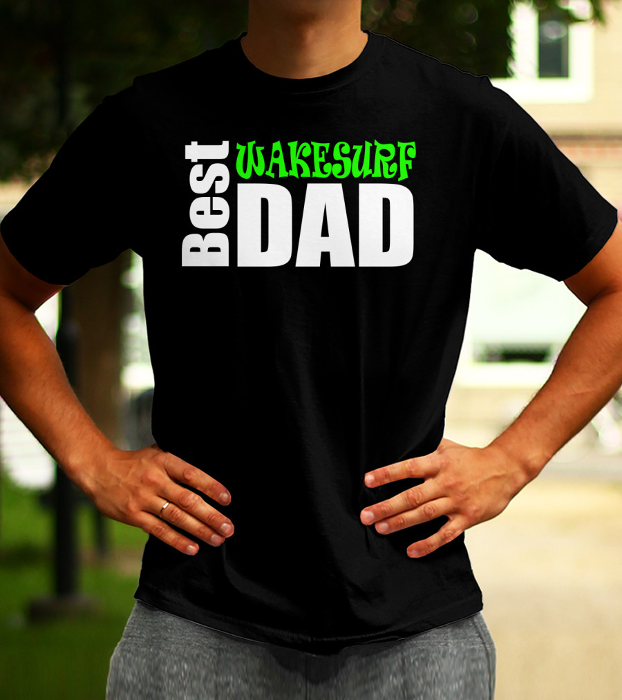 Best Wakesurf Dad T-Shirt