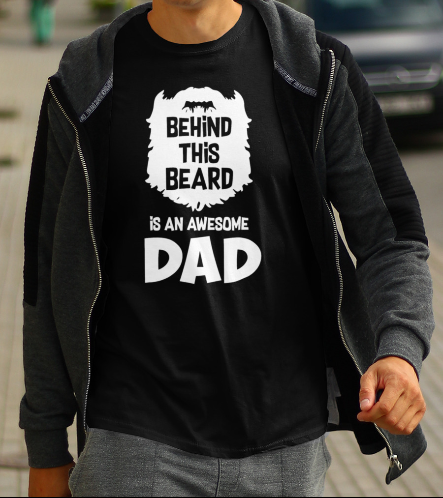 Behind This Beard Is An Awesome Dad Mens Funny Ideas For Father27 T-Shirt
