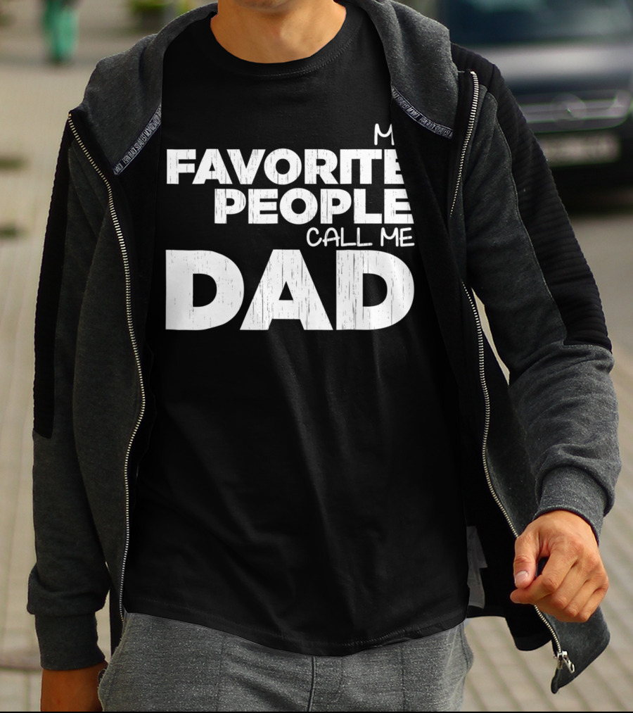 Mens My Favorite People Call Me Dad T-Shirt
