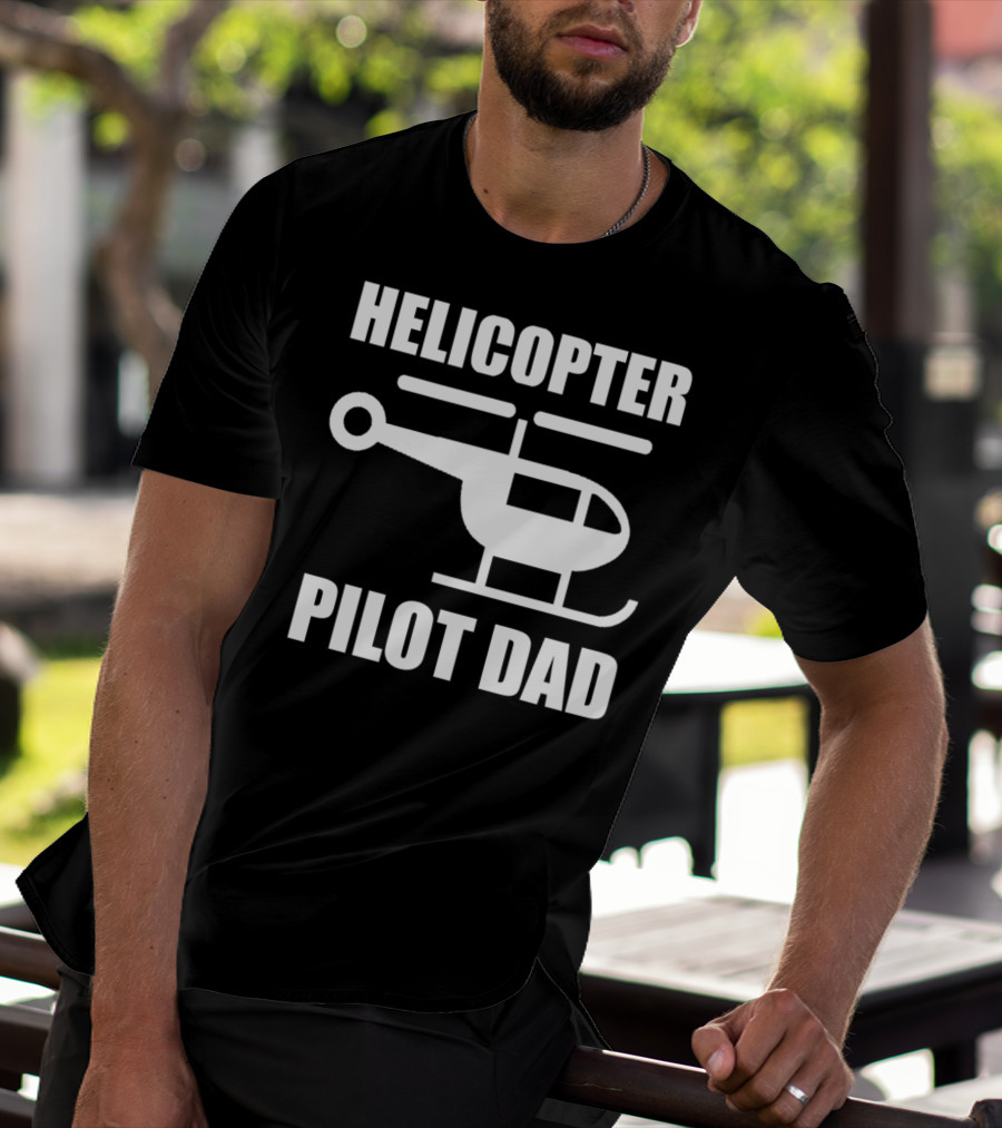 HELICOPTER PILOT DAD T-Shirt