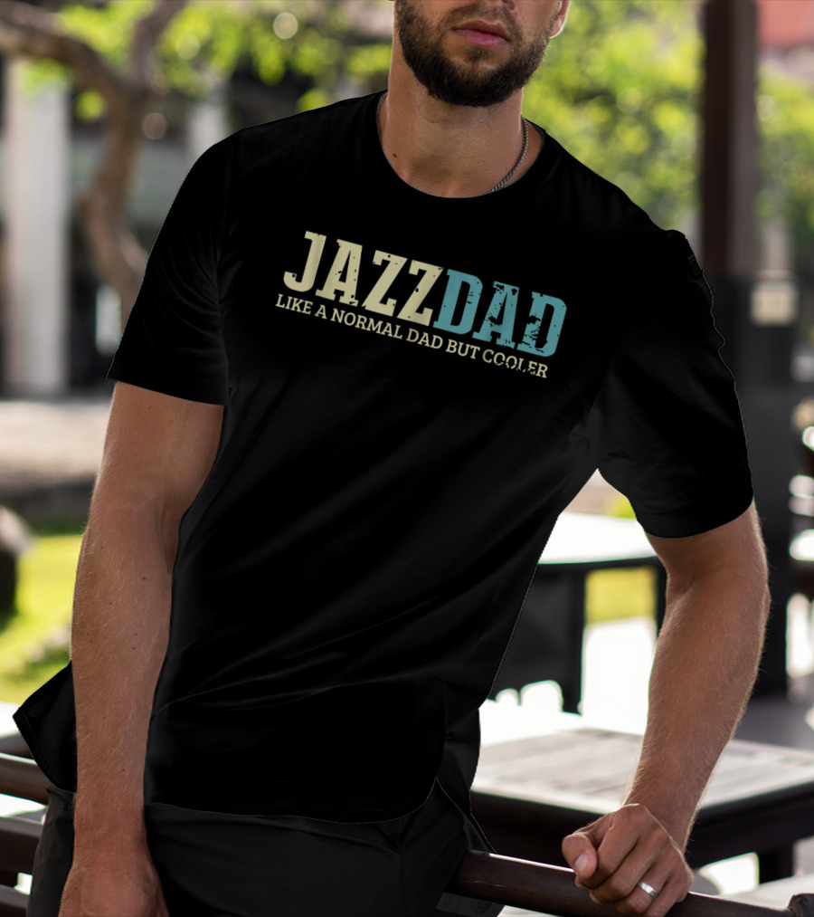 Jazz Dad Like A Normal Dad But Cooler Jazz Music Lovers38 T-Shirt
