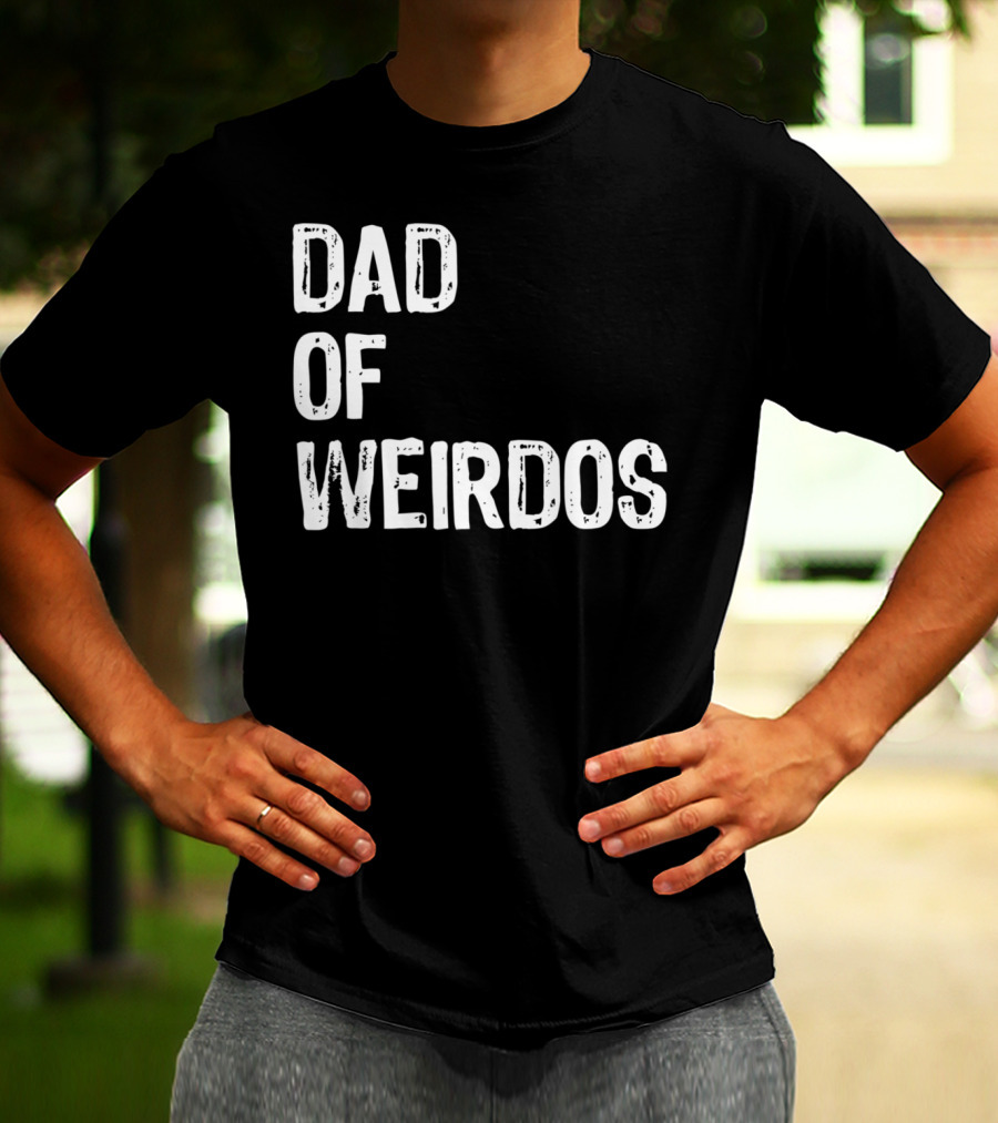 Mens DAD Of Weirdos Funny Weird Dad T-Shirt