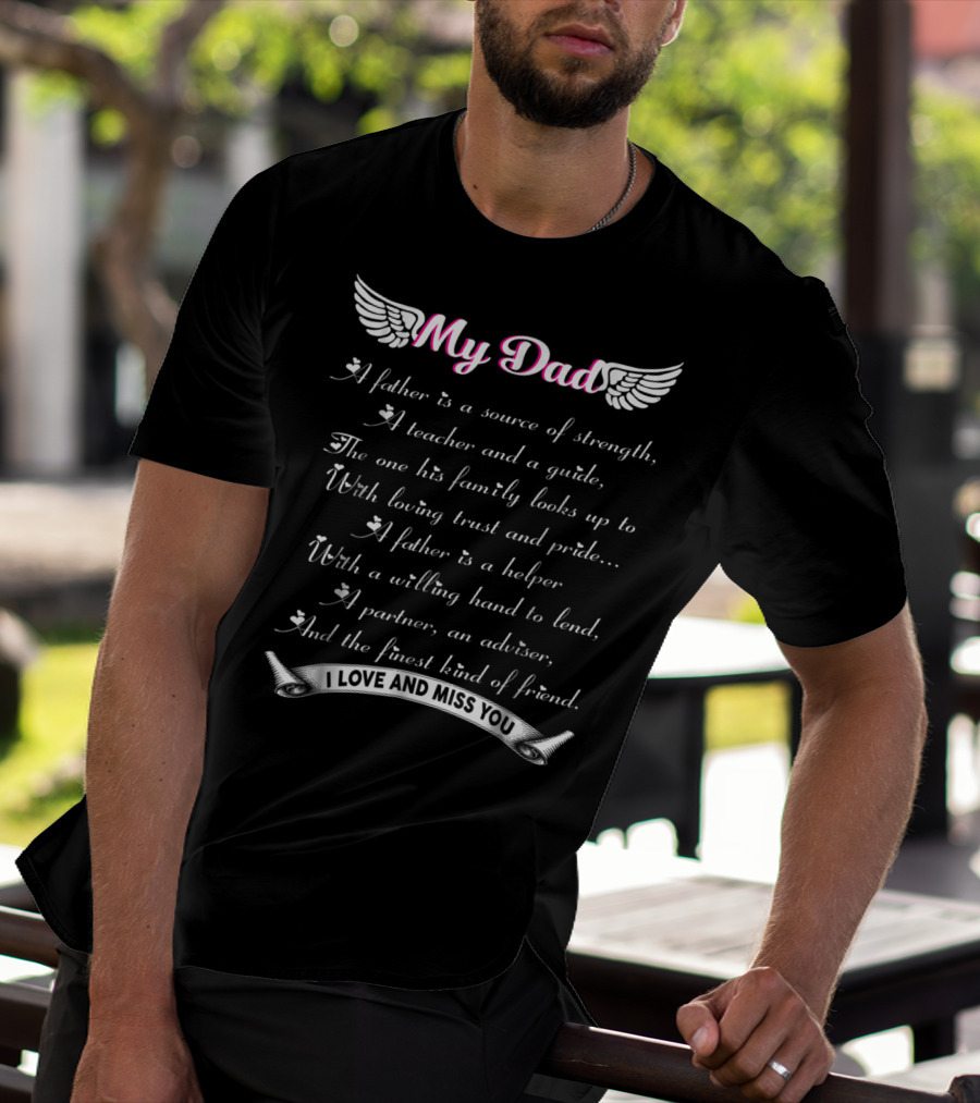 My Dad A Father Is A Source Of Strength I Love And Miss You T-Shirt