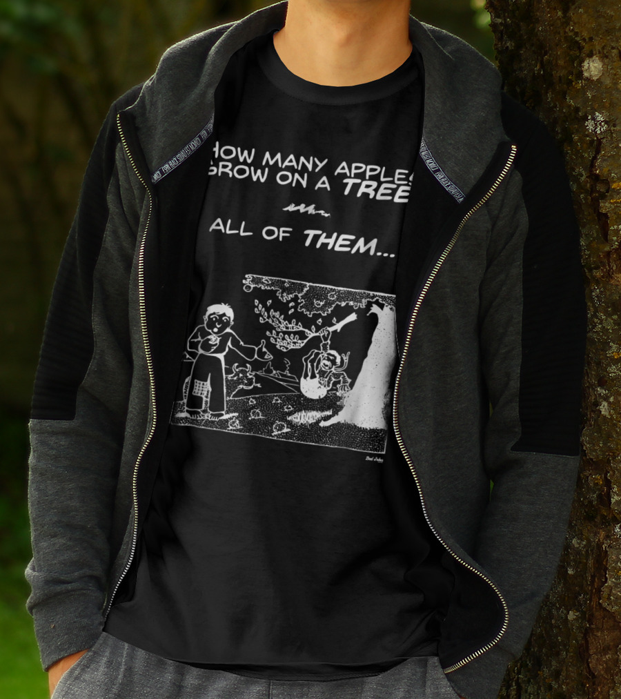 How Many Apples Grow On A Tree All Of Them Apple Tree Apples Comic Joke Humor Dad Pun Jokes T-Shirt