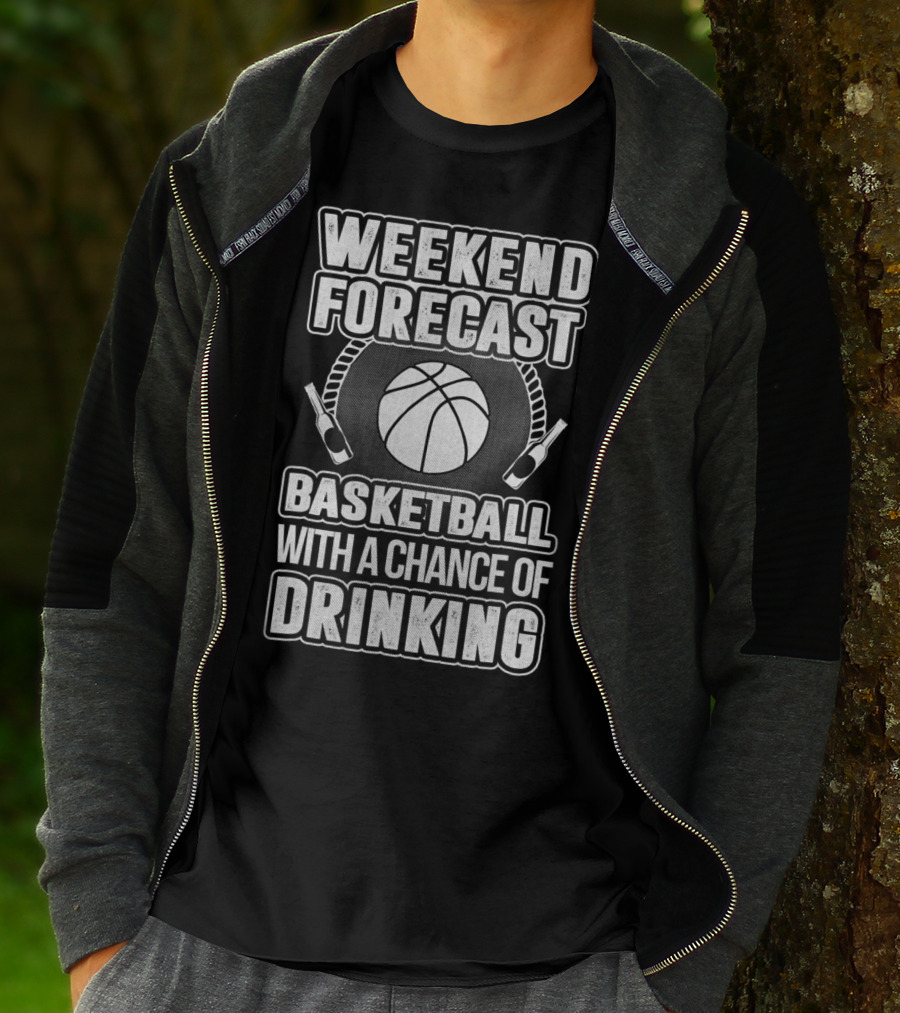Weekend Forecast Basketball With A Chance Of Drinking T-Shirt