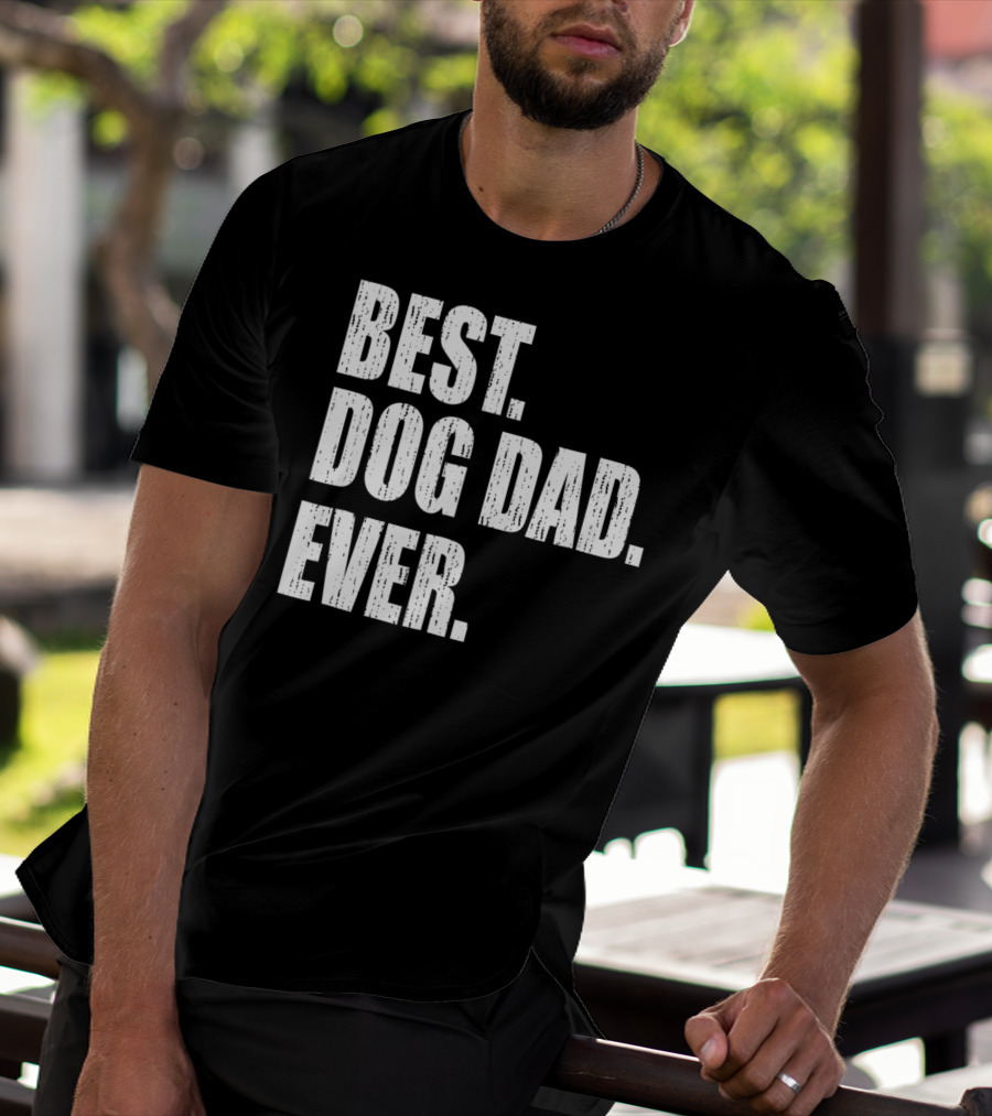 Best Dog Dad Ever Bold Condensed Text T-Shirt