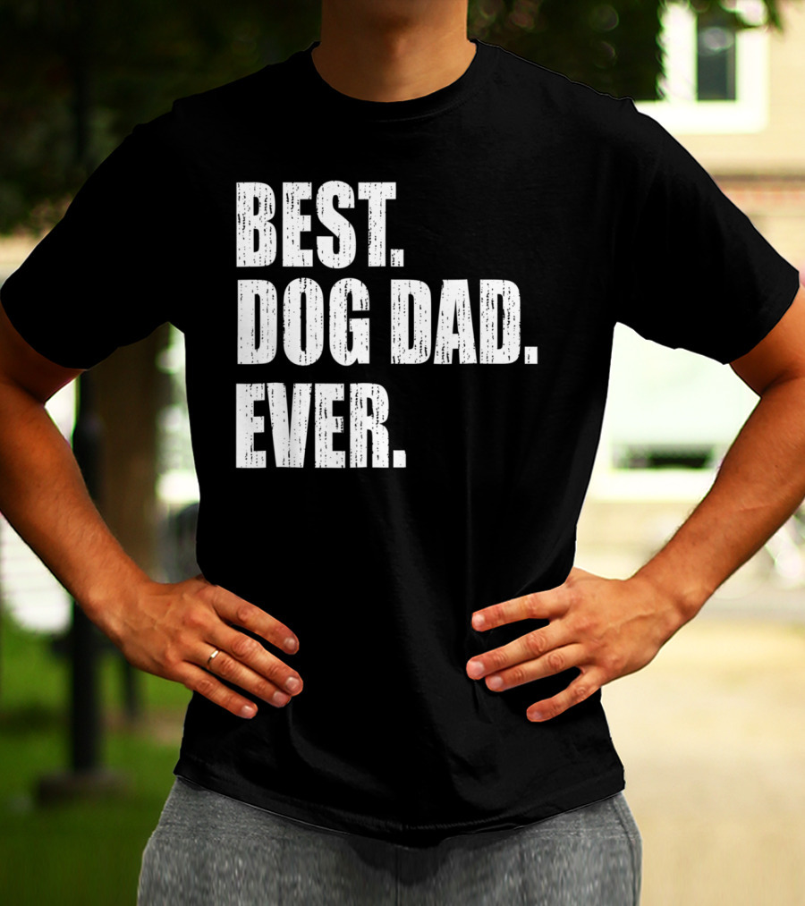 Best Dog Dad Ever Bold Condensed Text T-Shirt