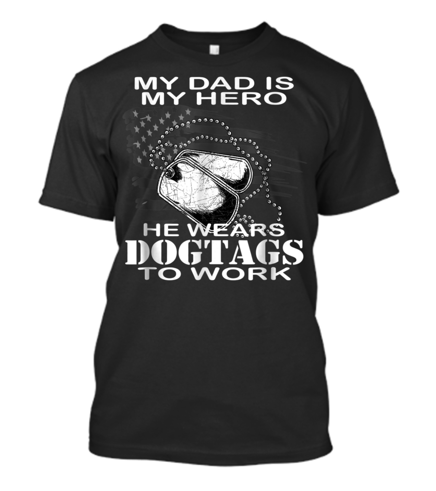 My Dad Is My Hero He Wears Dog Tags To Work T-Shirt