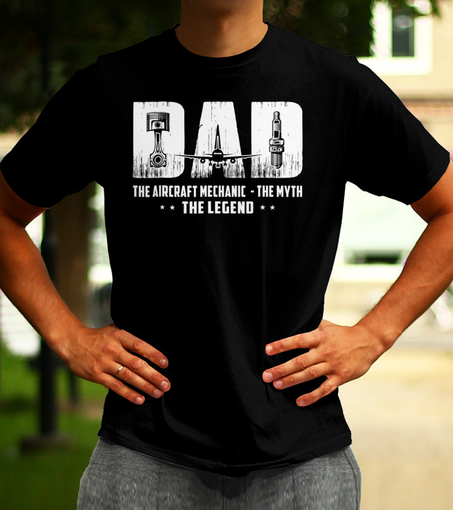 Dad The Aircraft Mechanic The Myth The Legend Plane Engine Parts T-Shirt