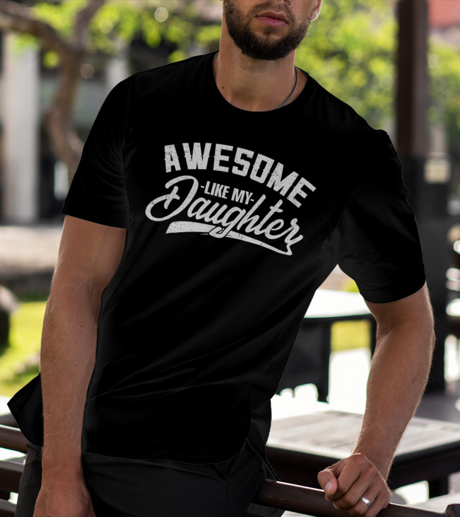 Daughter To Dad Daddy Stepdad79 Awesome Like My Daughter T-Shirt