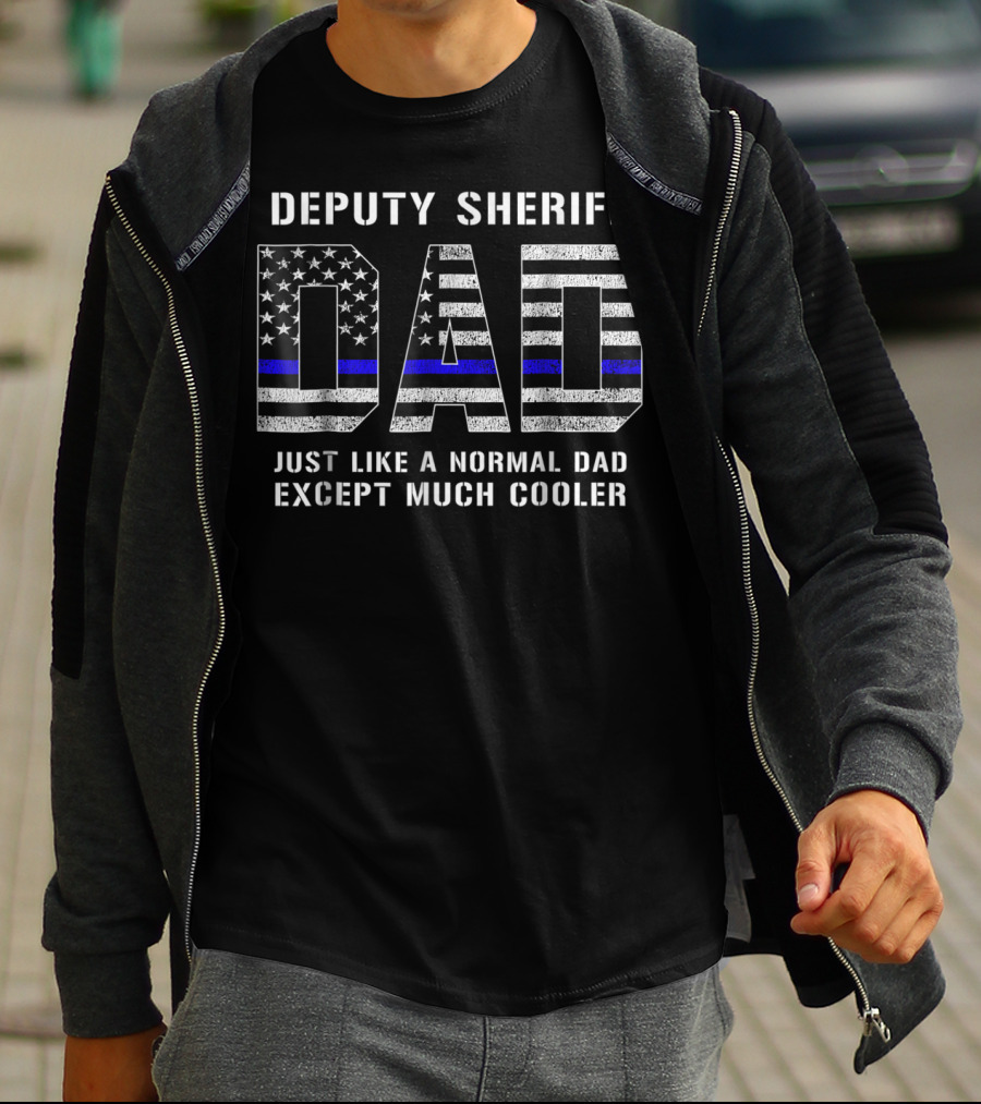 Deputy Sheriff Dad Just Like A Normal Dad Except Much Cooler Thin Blue Line T-Shirt