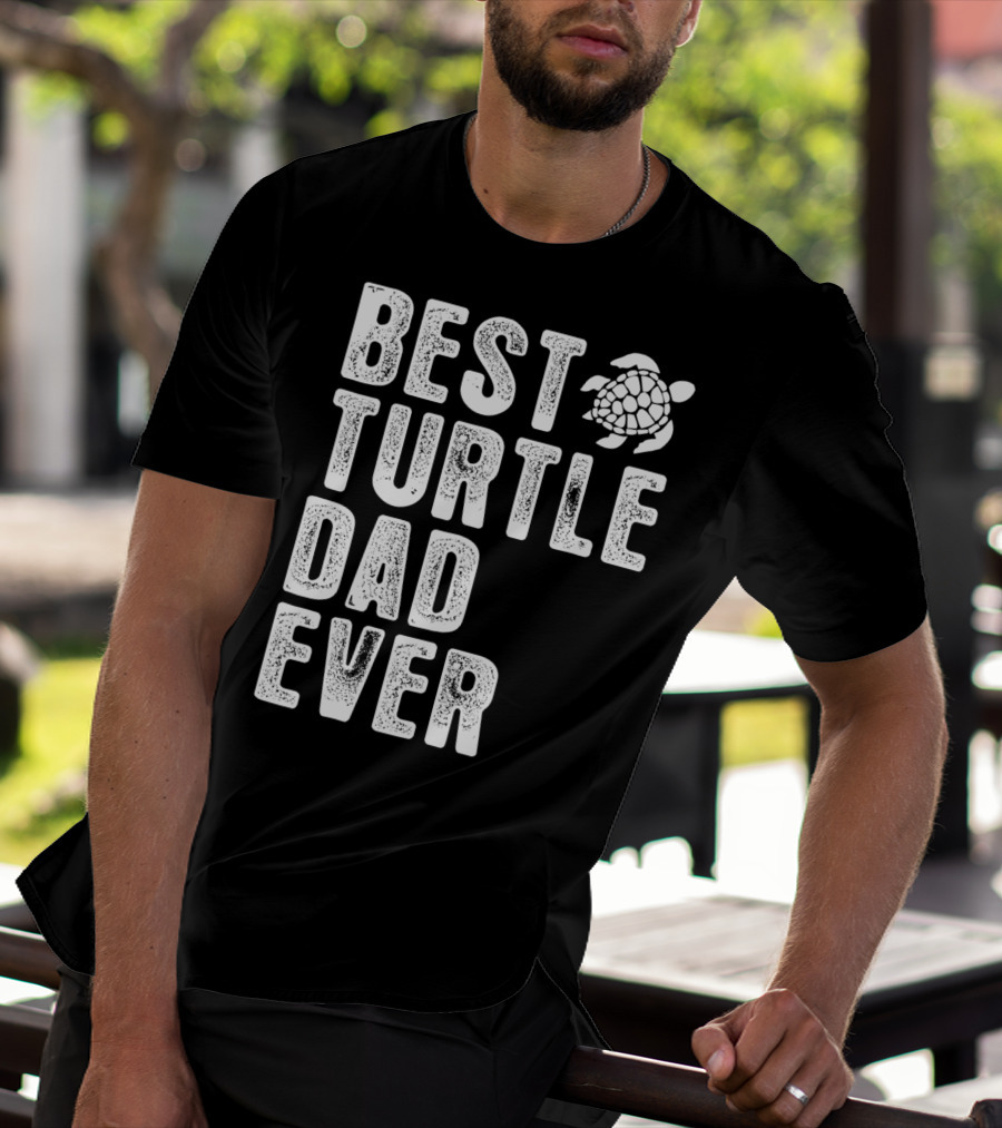 BEST TURTLE DAD EVER T-Shirt