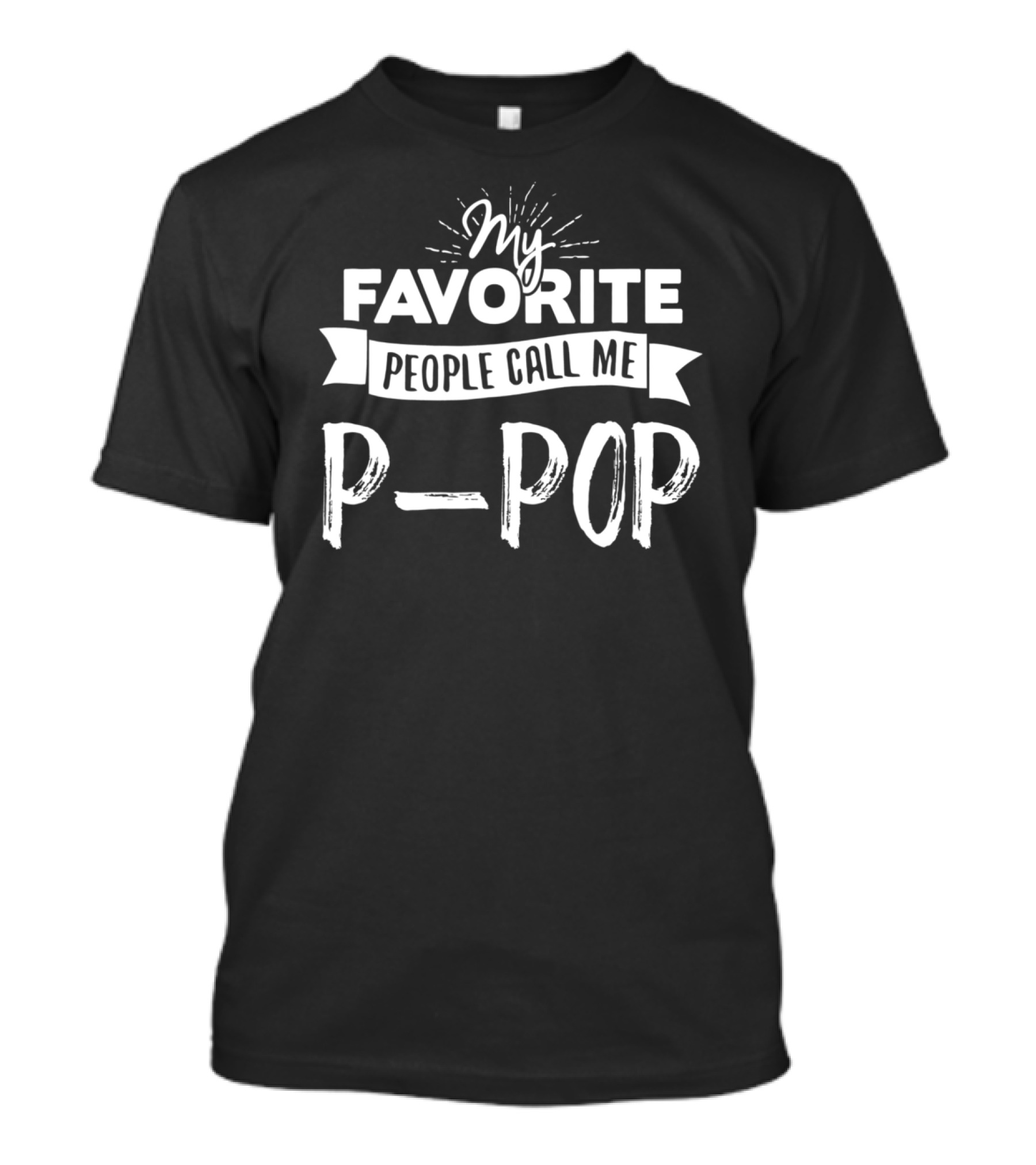 My Favorite People Call Me P-Pop T-Shirt