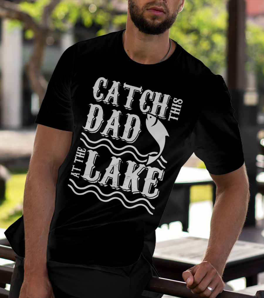 Catch This Dad At The Lake Family Matching Fishing 14 T-Shirt