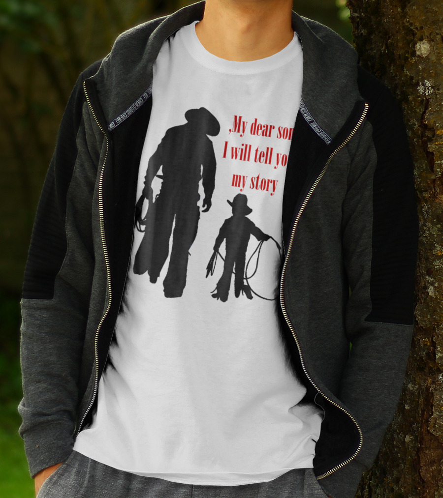 My Dear Son I Will Tell You My Story Cowboy I Love My Dad Cowboy11 T-Shirt