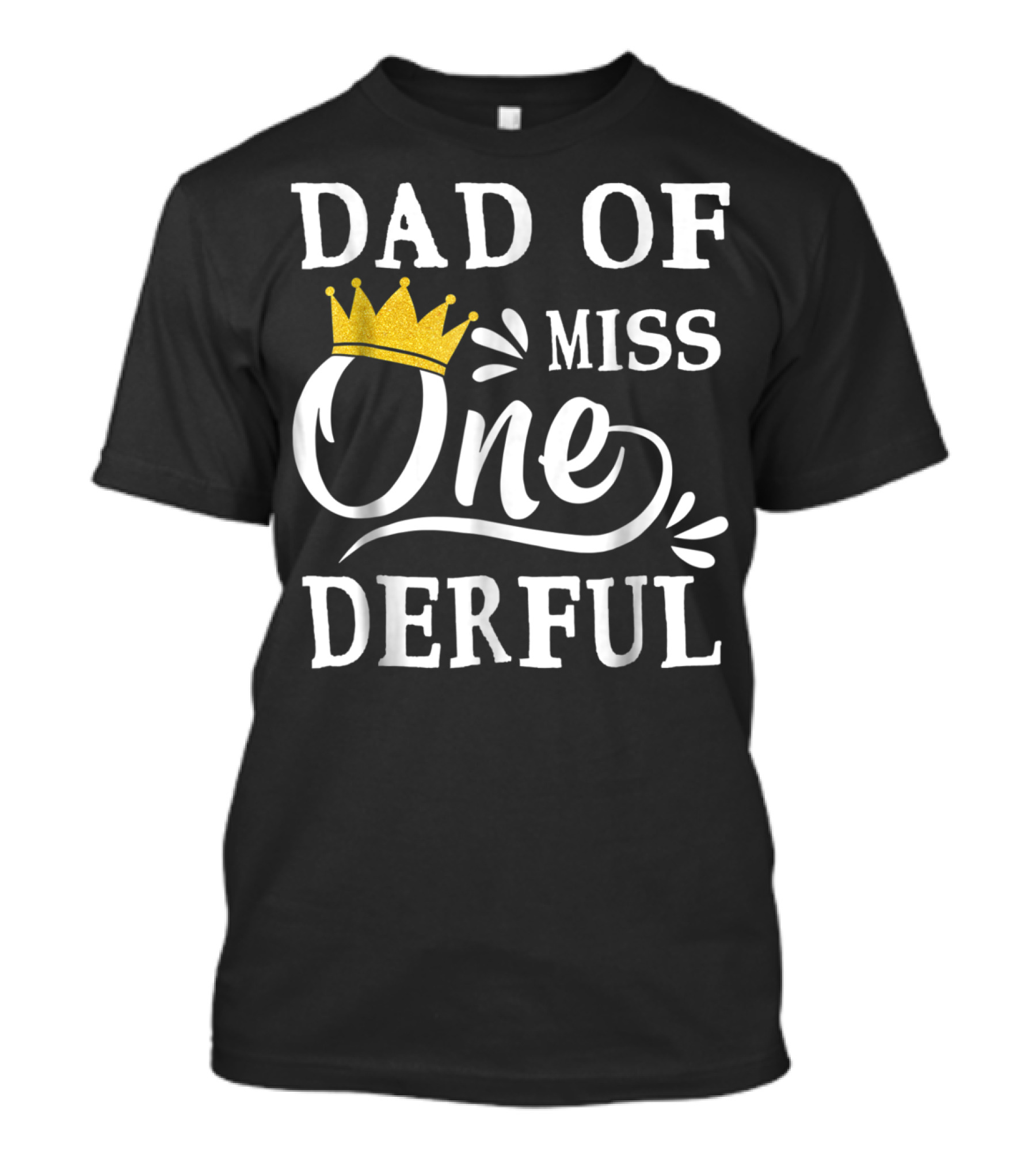 Dad Of Miss Onederful 1st Birthday One Year Old T-Shirt