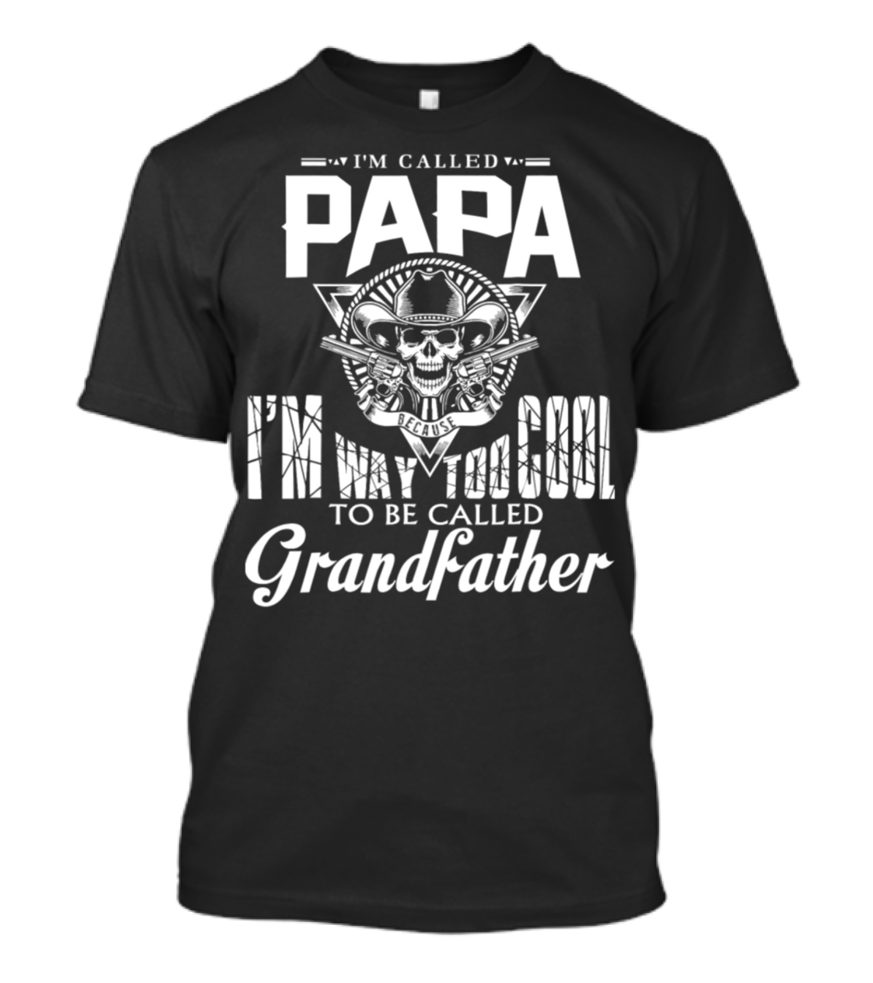 Papa I'm Way Too Cool To Be Called Grandfather Skull Cowboy T-Shirt