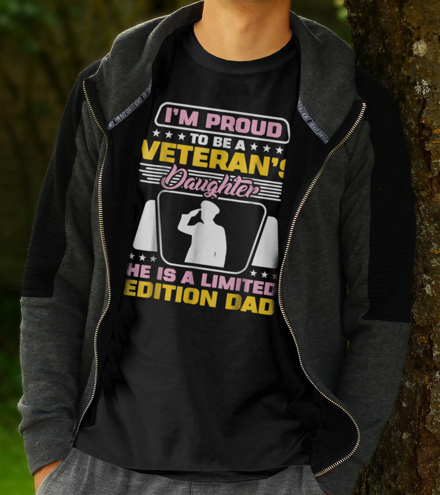 I'm Proud To Be A Veteran's Daughter He Is A Dad T-Shirt