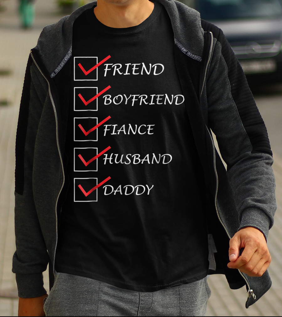 Friend Boyfriend Fiance Husband Daddy Checklist Comedy Dad15 T-Shirt