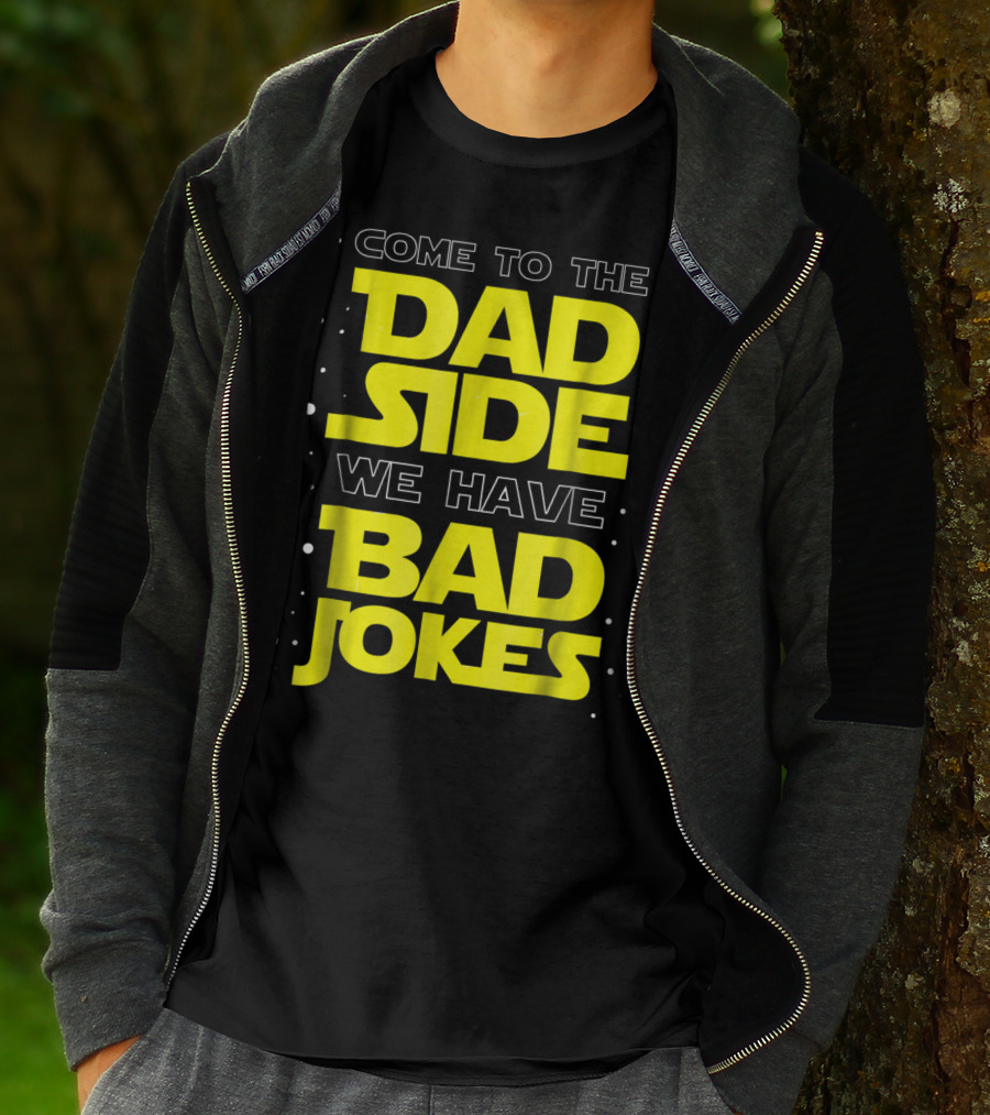 Come To The Dad Side We Have Bad Jokes Funny Dad Jokes Star Wars T-Shirt
