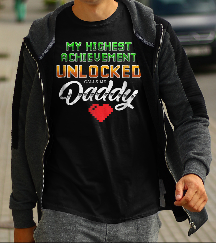 My Highest Achievement Unlocked Calls Me Daddy Gamer Dad69 T-Shirt
