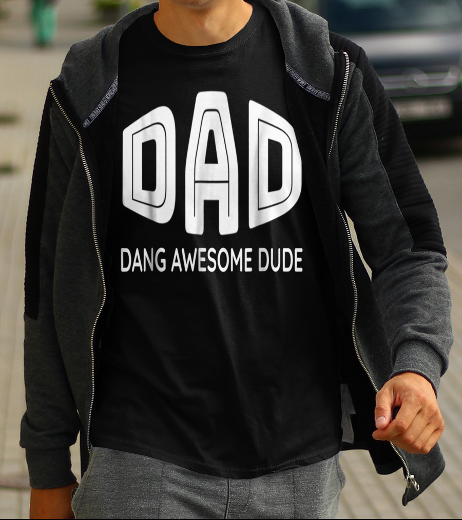 Dad Dang Awesome Dude T-Shirt