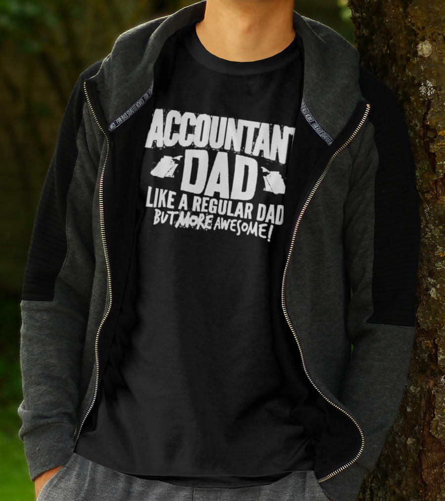 Accountant Dad Like A Regular Dad But More Awesome T-Shirt