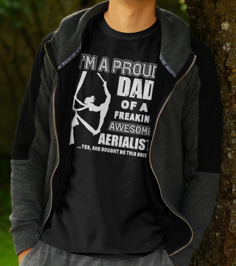 I'm A Proud Dad Of A Freaking Awesome Aerialist T-Shirt