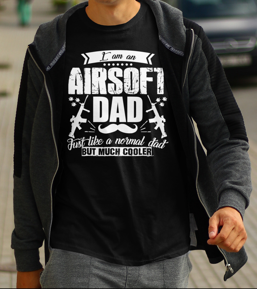 I Am An Airsoft Dad Just Like A Normal Dad But Much Cooler T-Shirt