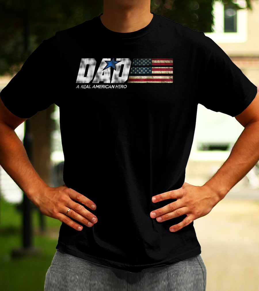 DAD A Real American Hero Flag Patriot Star T-Shirt