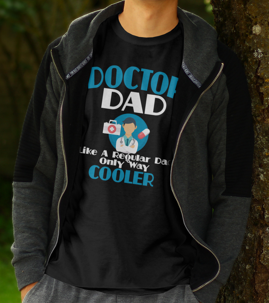 Doctor Dad Like A Regular Dad Only Way Cooler T-Shirt