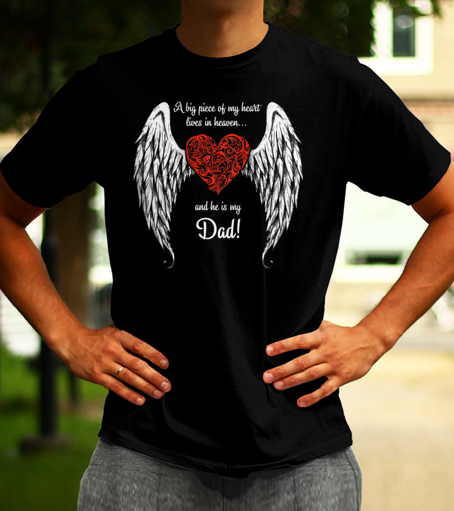 A Big Piece Of My Heart Lives In Heaven And He Is My Dad With Angel Wings And Heart T-Shirt