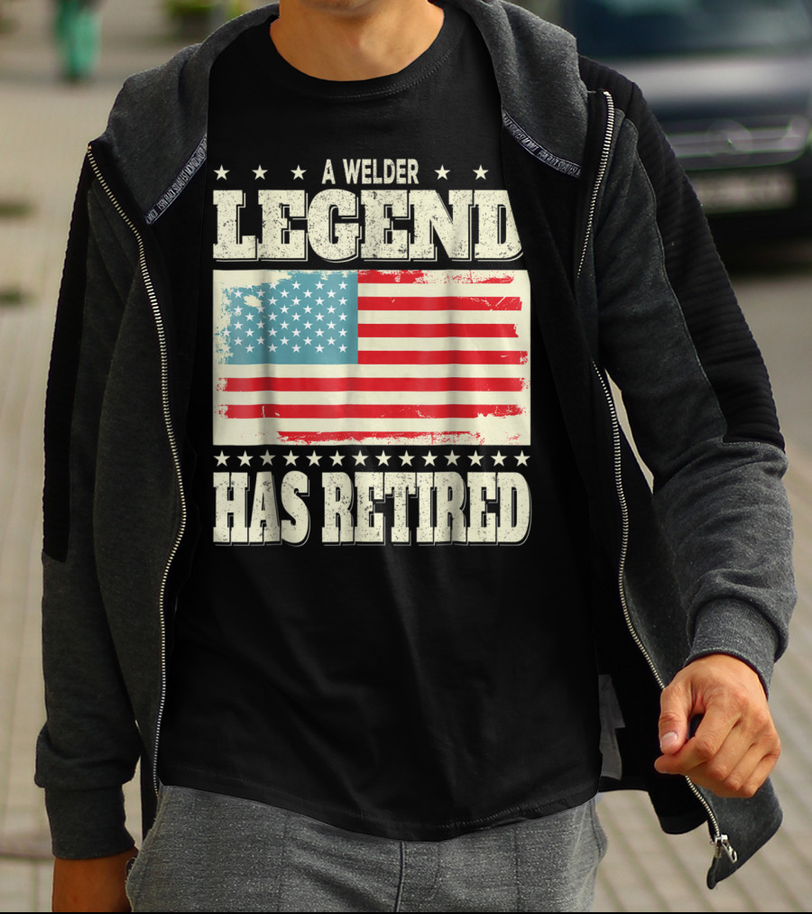 A Welder Legend Has Retired American Flag Dad Grandpa T-Shirt