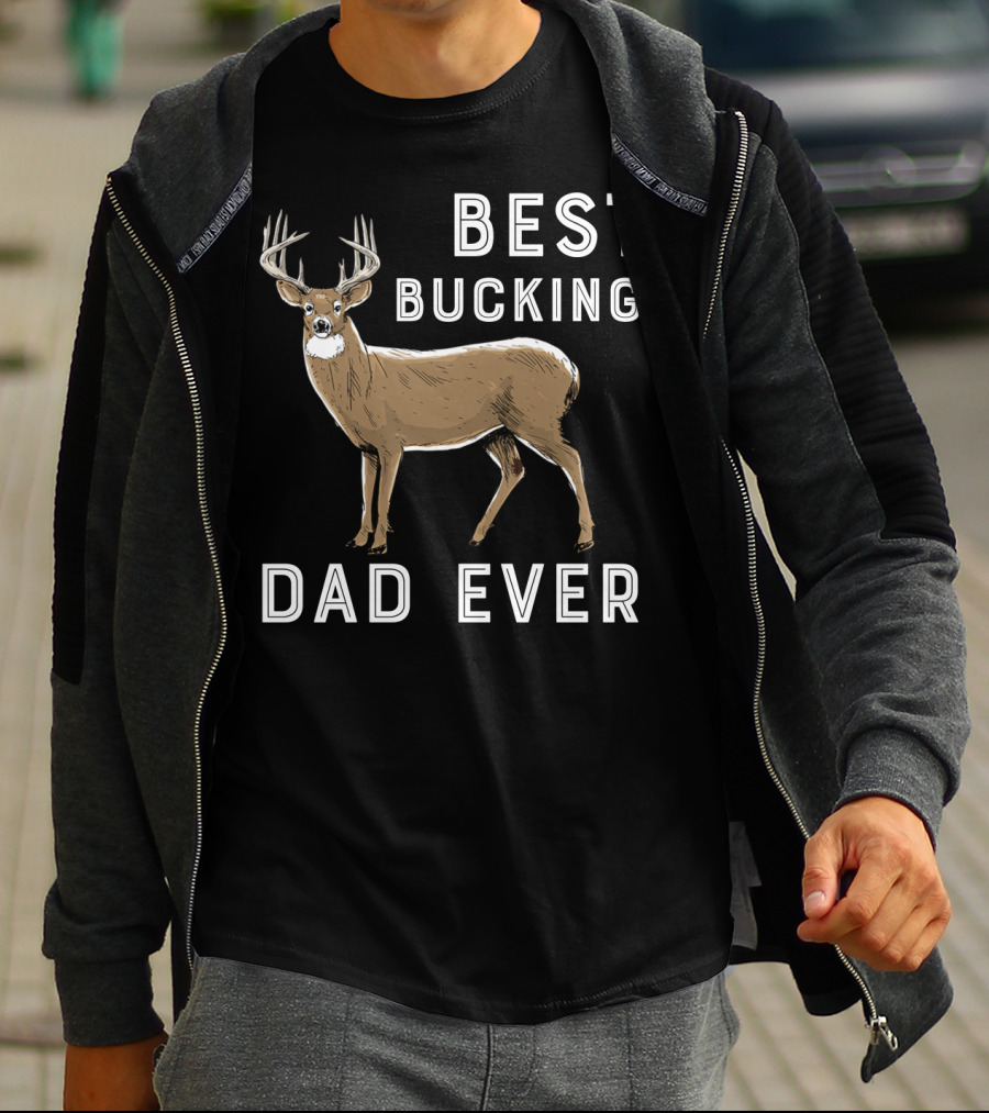 Best Bucking Dad Ever Deer Hunting T-Shirt