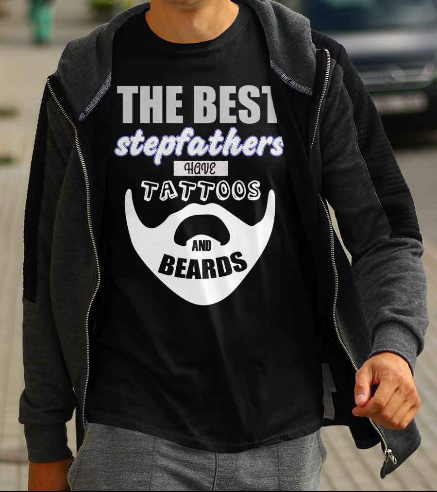 Best Stepfathers Have Tattoos And Beards T-Shirt