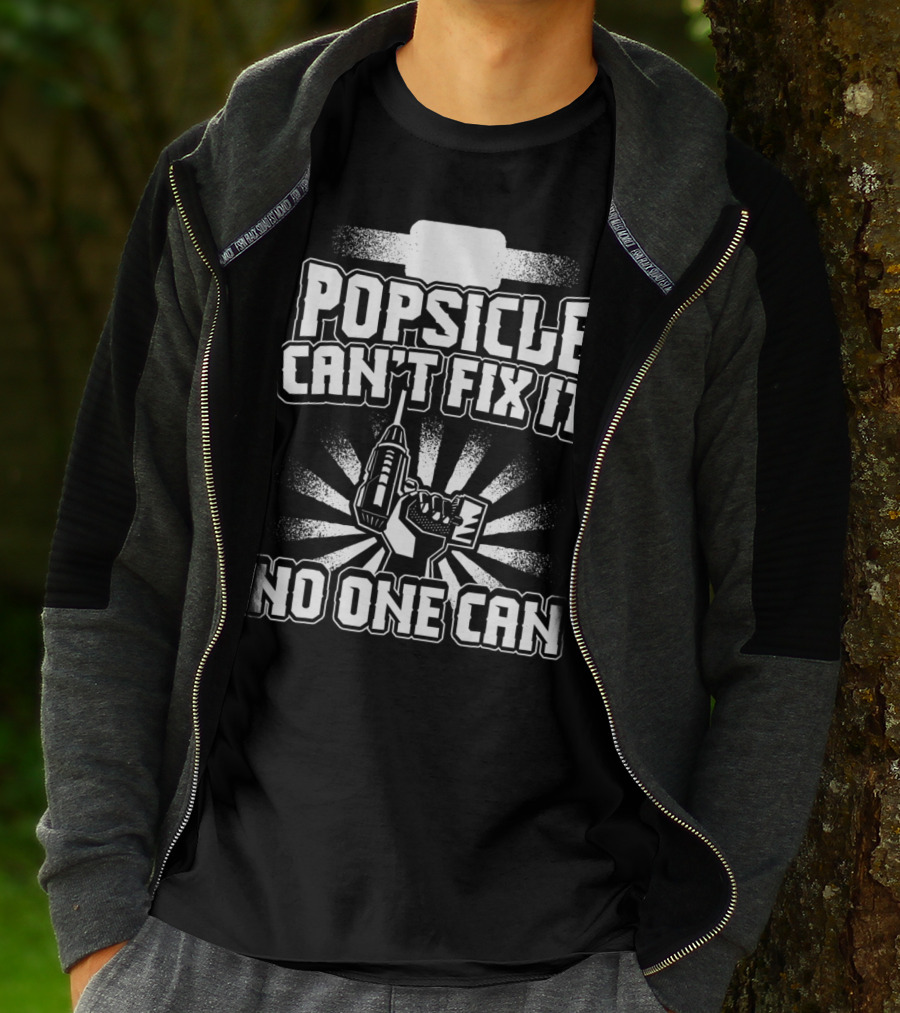 Popsicle Can't Fix It No One Can T-Shirt