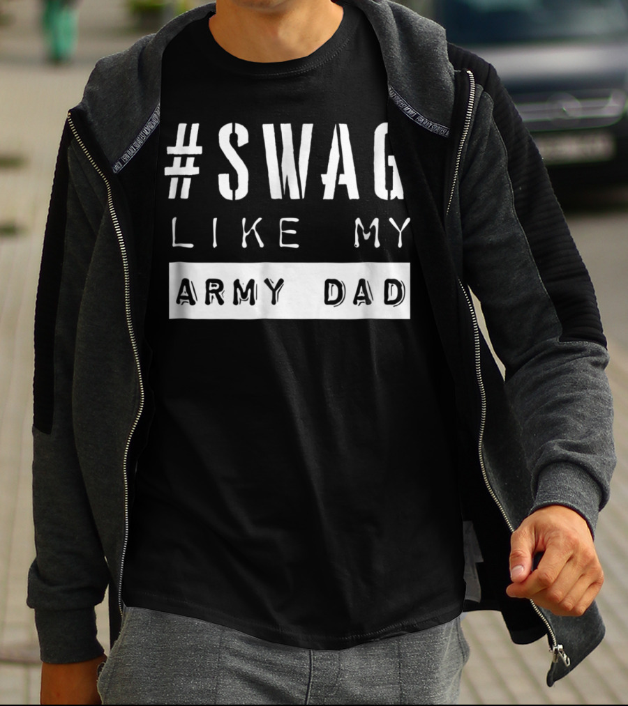 Swag Like My Army Dad T-Shirt