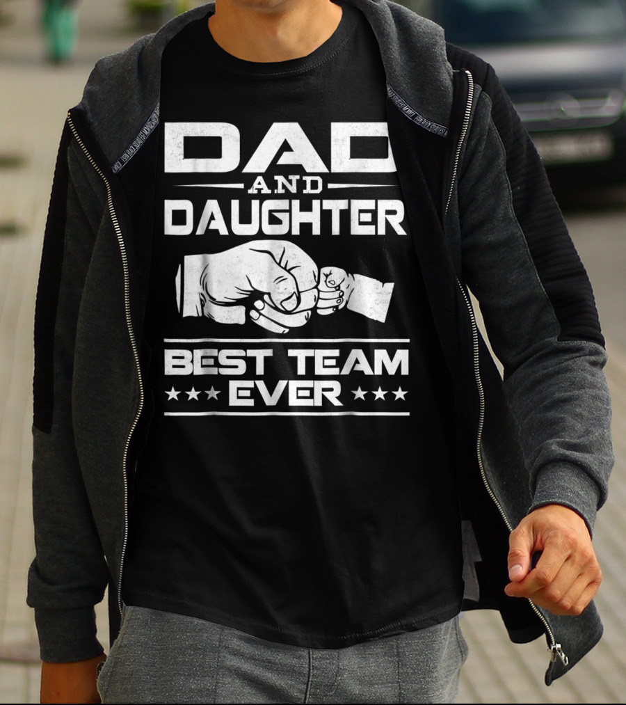 Dad Daughter Best Team Ever Father Daughter Bond T-Shirt
