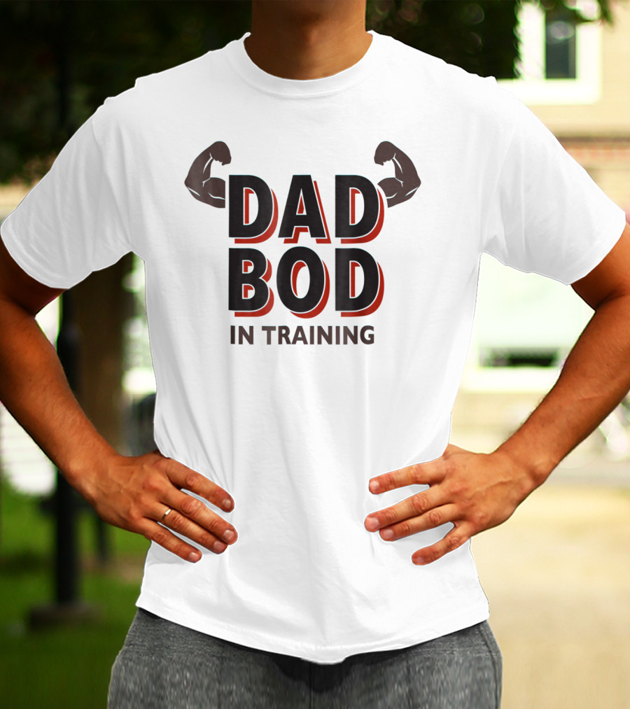 Dad Bod In Training Flex Gym43 T-Shirt