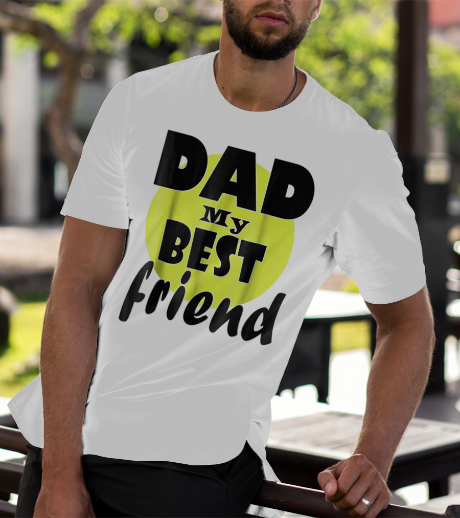 DAD My BEST Friend T-Shirt