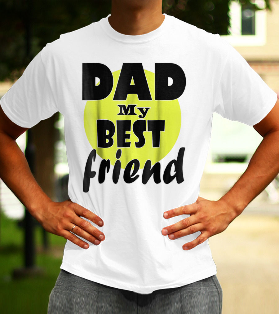 DAD My BEST Friend T-Shirt