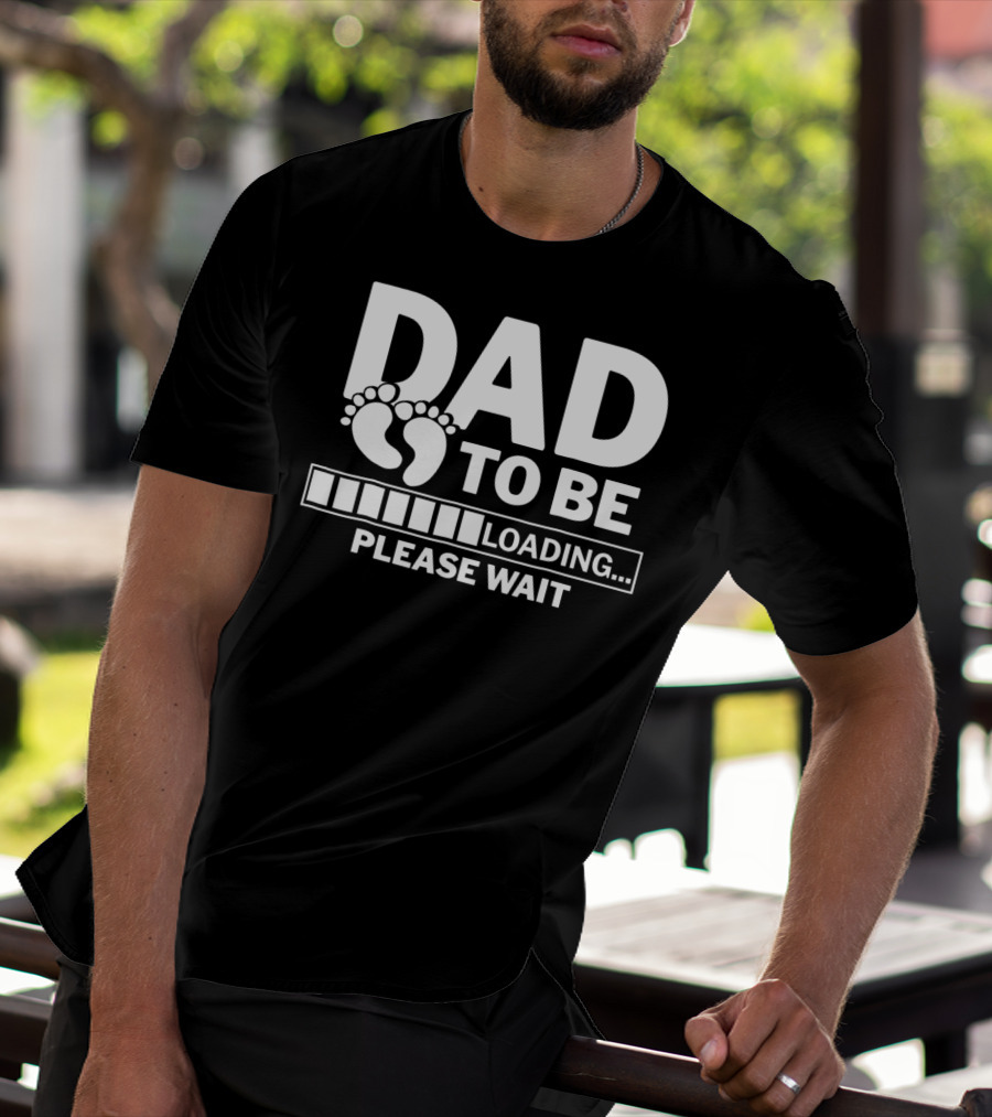 Dad To Be Loading Please Wait Expecting Pregnancy T-Shirt