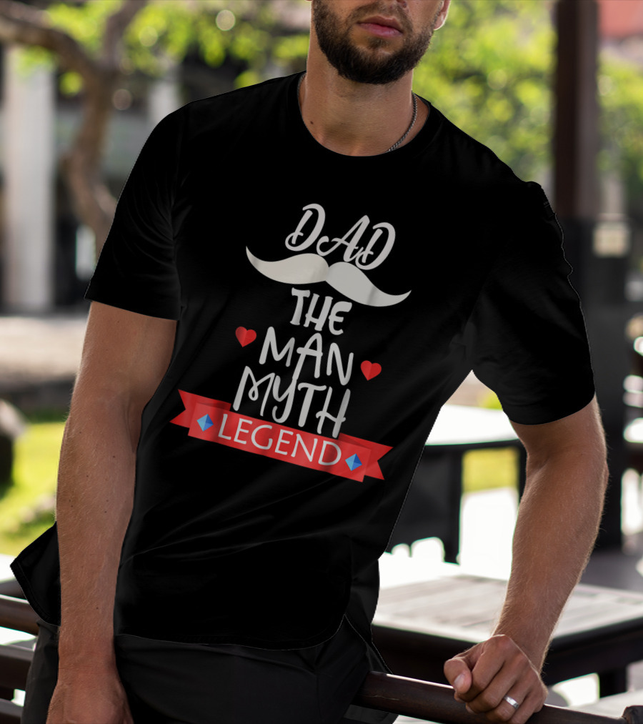 Dad The Man Myth Legend Moustache Heart Banner T-Shirt