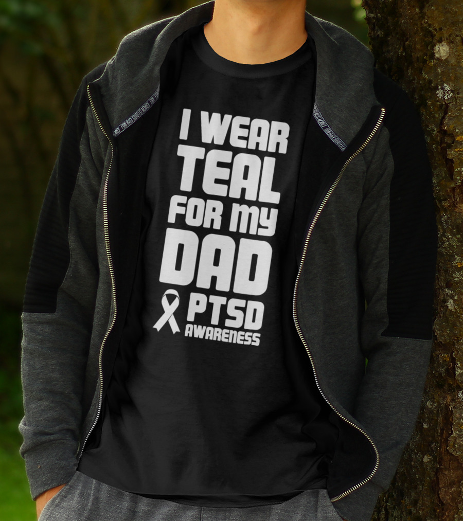 I Wear Teal For My Dad PTSD Awareness T-Shirt