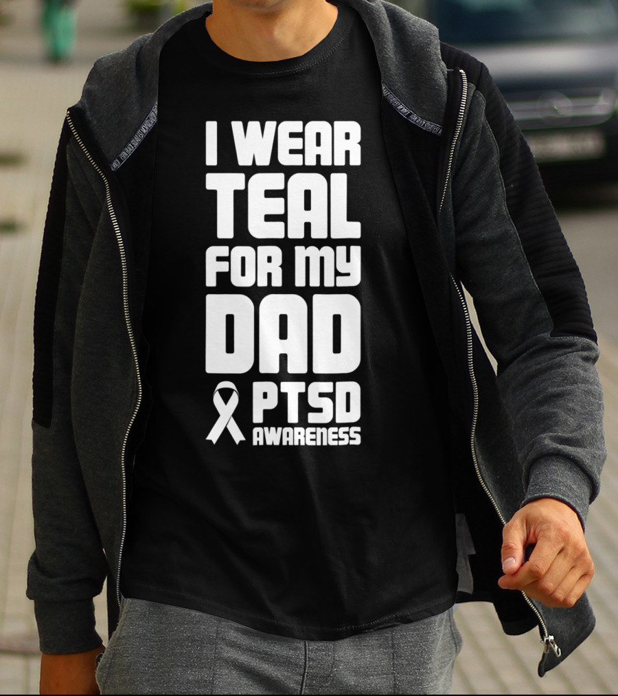 I Wear Teal For My Dad PTSD Awareness T-Shirt