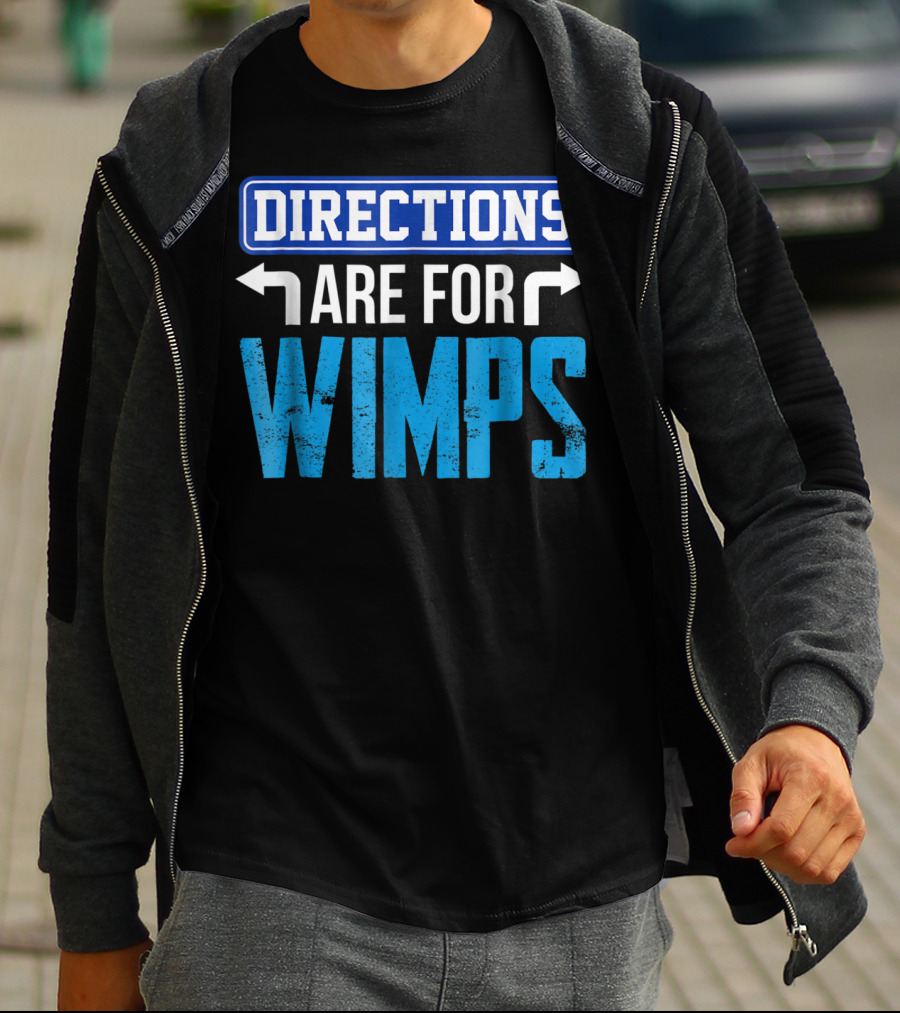 Directions Are For Wimps Dad Jokes Funny Car Road Trip Family T-Shirt