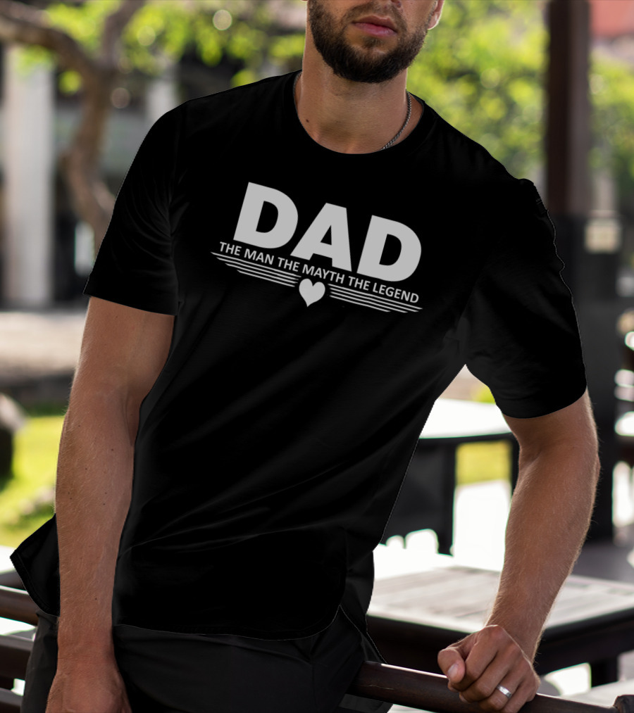 Dad The Man The Mayth The Legend Heart T-Shirt