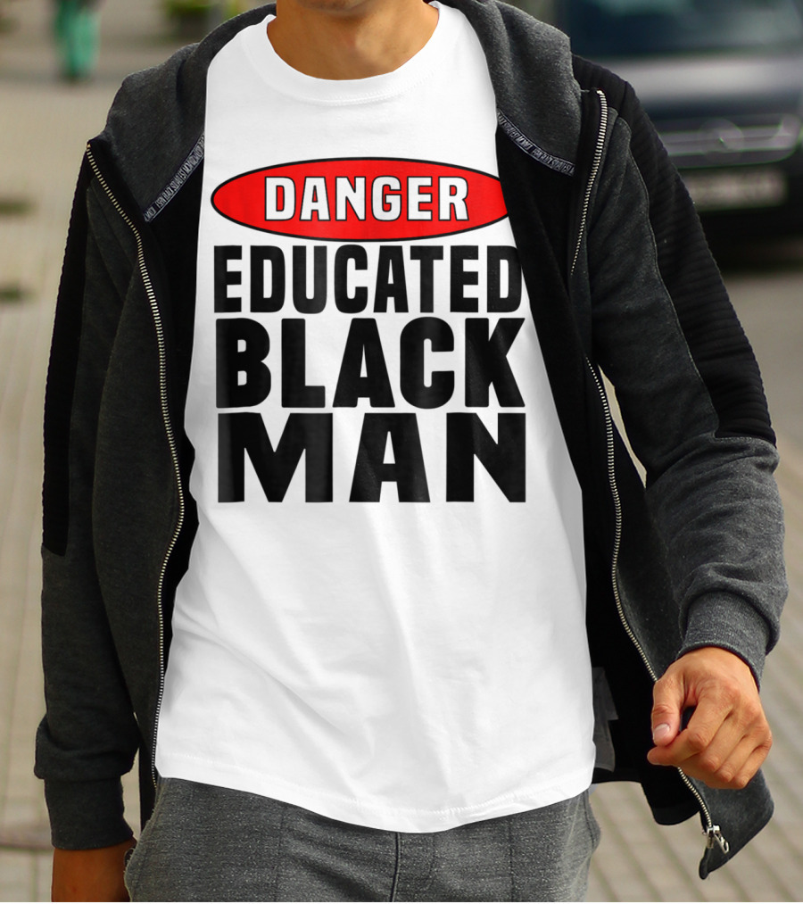 Danger Educated Black Man T-Shirt
