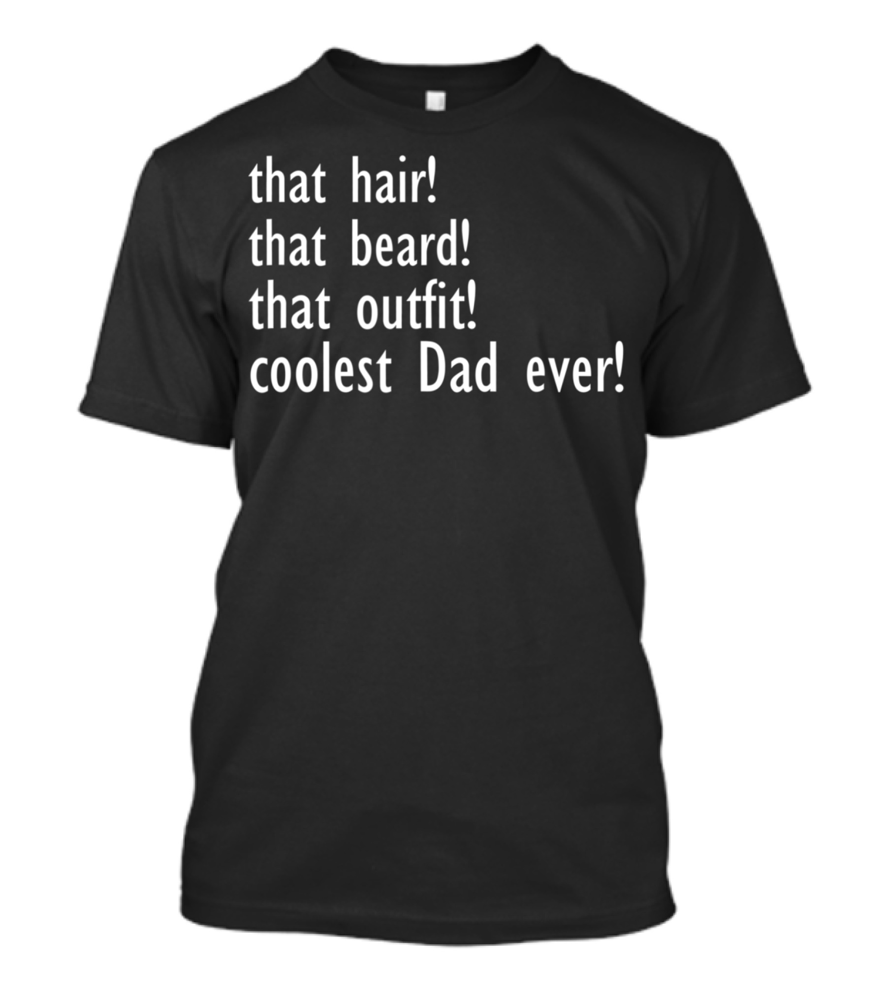 Father's Day Funny Coolest Dad Ever Stylish Hair Beard Outfit Sophisticated Dad T-Shirt