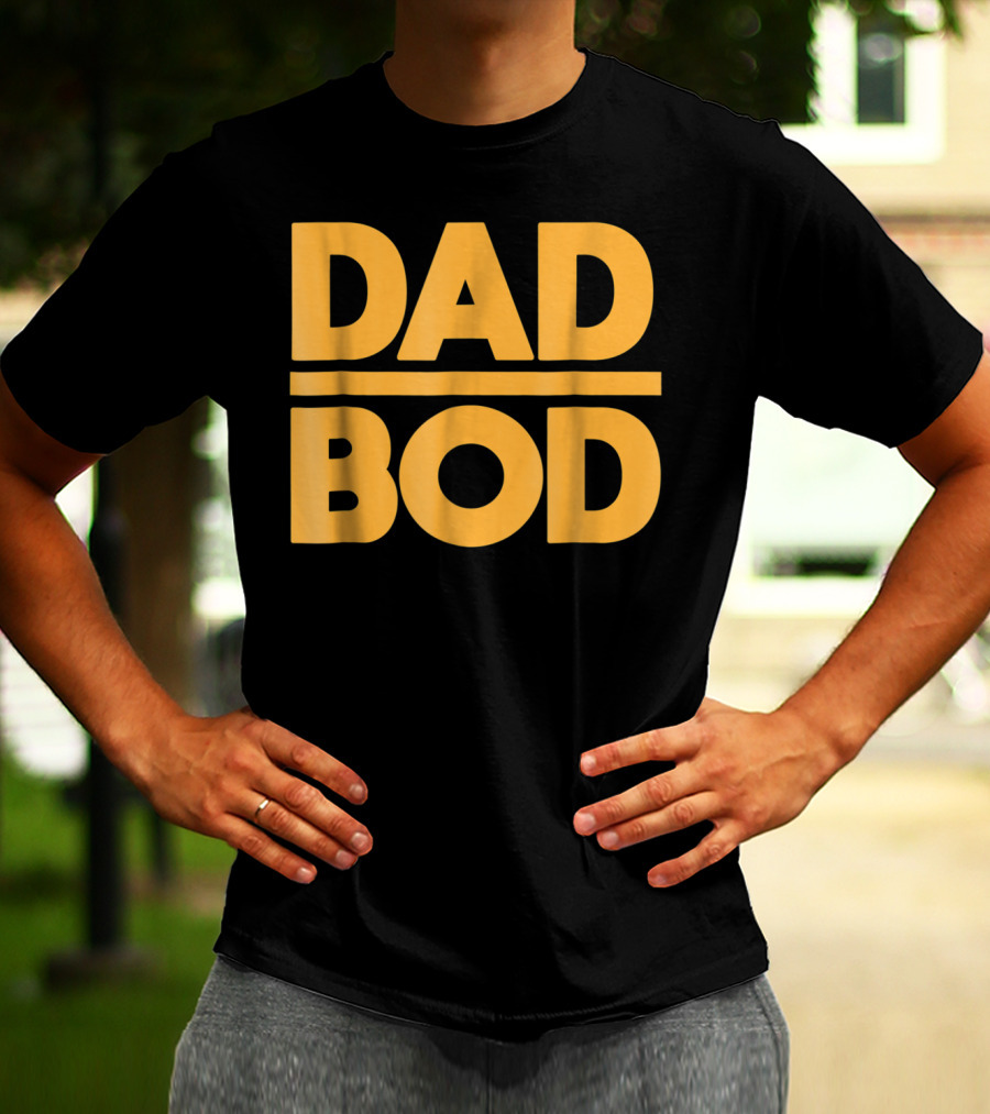 Dad Bod Best Father Middle Aged Man Fun T-Shirt